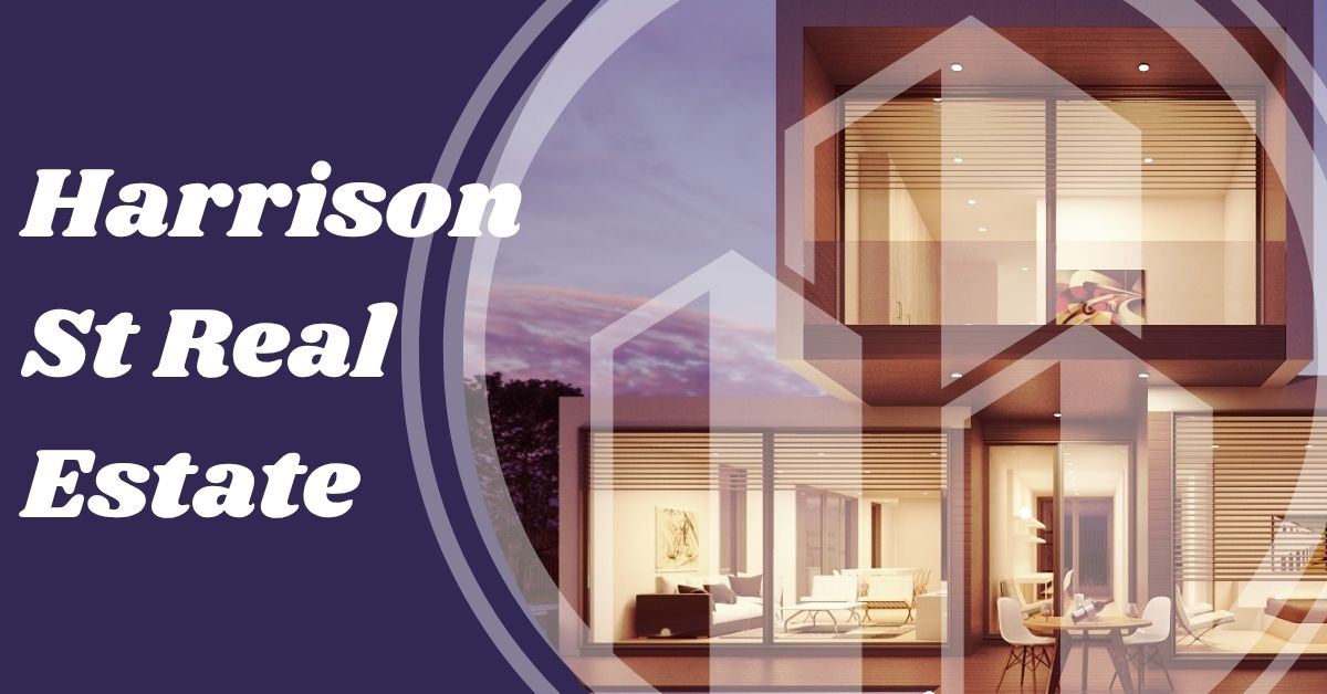 Harrison St Real Estate